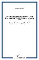 Couverture du livre « Mondialisation et integration des minorites ethniques au viet nam - le cas des muong et des thai » de Basilico Sandrine aux éditions Editions L'harmattan