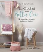 Couverture du livre « Le crochet avec Bella Coco : 12 superbes projets faciles à réaliser » de Sarah-Jayne Fragola aux éditions Le Temps Apprivoise