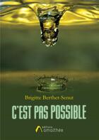 Couverture du livre « C'est pas possible » de Brigitte Berthet-Senut aux éditions Amalthee