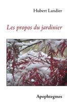 Couverture du livre « Les propos du jardinier » de Hubert Landier aux éditions Books On Demand