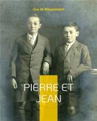 Couverture du livre « Pierre et Jean : une oeuvre naturaliste » de De Maupassant aux éditions Books On Demand