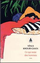 Couverture du livre « Ce qui reste des hommes » de Venus Khoury-Ghata aux éditions Actes Sud