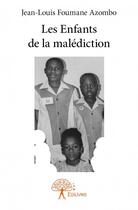 Couverture du livre « Les enfants de la malédiction » de Jean-Louis Foumane Azombo aux éditions Edilivre