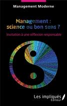 Couverture du livre « Management : science ou bon sens ? invitation à une réflexion responsable » de  aux éditions Les Impliques