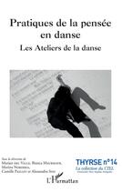 Couverture du livre « Pratiques de la pensée en danse ; les ateliers de la danse » de Collectf aux éditions L'harmattan