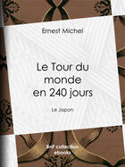 Couverture du livre « Le Tour du monde en 240 jours » de Ernest Michel aux éditions Bnf Collection Ebooks