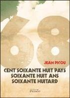 Couverture du livre « Cent soixante-huit pays, soixante-huit ans, soixante-huitard » de Jean Picou aux éditions Persee