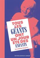 Couverture du livre « Tous les géants ont un jour été des enfants » de Annabelle Gugnon aux éditions Courtes Et Longues