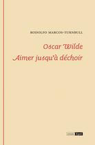 Couverture du livre « Oscar wilde aimer jusqu'a dechoir » de Marcos-Turnbull R. aux éditions Epel Editions