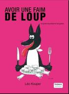 Couverture du livre « Avoir une faim de loup et autres expressions françaises » de Leo Kouper aux éditions Thomas Jeunesse