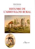 Couverture du livre « Histoire de l'abbevillois rural » de Gerard Devismes aux éditions La Vague Verte