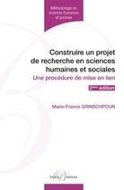 Couverture du livre « Construire un projet de recherche en sciences humaines et sociales ; une procédure de mise en lien (2e édition) » de Marie-France Grinschpoun aux éditions Enrick B.