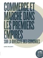 Couverture du livre « Commerce et marché dans les premiers empires ; sur la diversité des économies » de Karl Polanyi aux éditions Bord De L'eau