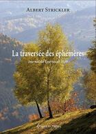 Couverture du livre « La Traversee Des Ephemeres » de Albert Strickle aux éditions Petites Vagues