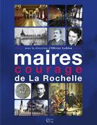 Couverture du livre « Maires courage de La Rochelle » de  aux éditions Croit Vif