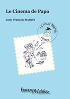 Couverture du livre « Le cinéma de papa » de Jean-Francois Marini aux éditions Melibee