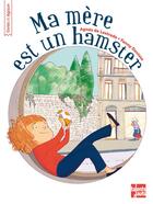 Couverture du livre « Ma mère est un hamster » de Agnes De Lestrade et Fanny Denisse aux éditions Talents Hauts