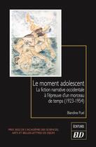 Couverture du livre « Le moment adolescent : la fiction narrative occidentale à l'épreuve d'un morceau de temps (1923-1954) » de Blandine Puel aux éditions Pu De Dijon