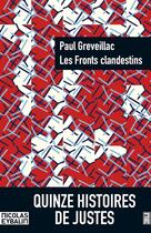 Couverture du livre « Les fronts clandestins ; quinze histoires de justes » de Paul Greveillac aux éditions Nicolas Eybalin