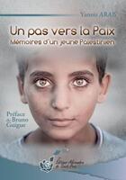 Couverture du livre « Un pas vers la paix ; mémoires d'un jeune palestinien » de Yannis Arab aux éditions Alexandra De Saint Prix