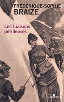 Couverture du livre « Les liaisons périlleuses » de Frederique-Sophie Braize aux éditions Gabelire