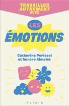 Couverture du livre « Travailler autrement avec les émotions » de Aurore Aimelet aux éditions Alisio