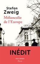 Couverture du livre « Mélancolie de l'Europe » de Stefan Zweig aux éditions Bouquins