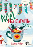 Couverture du livre « Noël, ma famille et lui ! » de Pottier Justine aux éditions Les Editions Cameleon