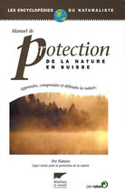 Couverture du livre « Manuel de protection de la nature en suisse » de Ligue Suisse Pour La aux éditions Delachaux & Niestle