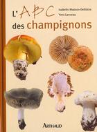 Couverture du livre « L'Abc Des Champignons » de Yves Lanceau aux éditions Arthaud