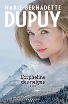 Couverture du livre « L'orpheline des neiges : Intégrale vol.3 » de Marie-Bernadette Dupuy aux éditions Calmann-levy