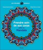 Couverture du livre « Les ateliers mandala ; prendre soin de son corps grâce au mandala » de Francois Renouf De Boyrie aux éditions Dangles