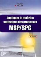 Couverture du livre « Appliquer la maitrise statistique des processus msp/spc » de Maurice Pillet aux éditions Organisation