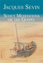 Couverture du livre « Scout Mditations on the Gospel » de Jacques Sevin aux éditions Presses D'ile De France