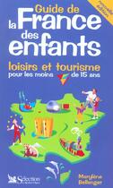 Couverture du livre « Le guide de la france des enfants ; loisirs et tourisme pour les moins de 15 ans ; edition 2002 » de Marylene Bellenger aux éditions Selection Du Reader's Digest