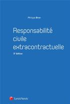 Couverture du livre « Responsabillité civile extracontractuelle (5e édition) » de Philippe Brun aux éditions Lexisnexis