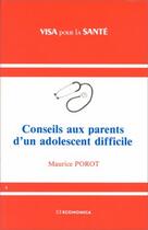 Couverture du livre « CONSEILS AUX PARENTS D'UN ADOLESCENT DIFFICILE » de Porot/Maurice aux éditions Economica