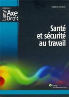 Couverture du livre « Santé et sécurité au travail » de Matthieu Babin aux éditions Lamy