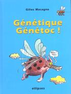 Couverture du livre « Genetique - genetoc ! » de Gilles Macagno aux éditions Ellipses