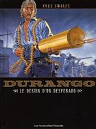 Couverture du livre « Durango t.6 ; le destin d'un desperado » de Yves Swolfs aux éditions Humanoides Associes