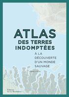 Couverture du livre « Atlas des terres indomptées ; à la découverte d'un monde sauvage » de Chris Fitch aux éditions La Martiniere
