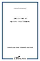 Couverture du livre « La danse de Civa : Quatorze essais sur l'Inde » de Ananda Coomaraswamy aux éditions L'harmattan