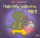 Couverture du livre « Lili Calisson Et L'Horrible Monstre Vert » de Xavier Deneux et Agnes De Lestrade aux éditions Milan