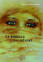 Couverture du livre « La rebelle du désert » de Djalla-Maria Longa aux éditions Roc Du Ker
