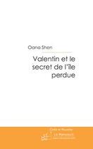 Couverture du livre « Valentin et le secret de l'ile perdue » de Oana Shen aux éditions Editions Le Manuscrit