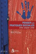 Couverture du livre « Penser les pratiques sociales » de Remy Puyuelo aux éditions Eres