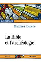 Couverture du livre « La Bible et l'archéologie » de Matthieu Richelle aux éditions Excelsis