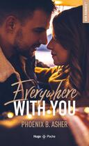 Couverture du livre « Everywhere with you » de Phoenix B. Asher aux éditions Hugo Poche