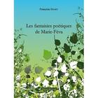 Couverture du livre « Les fantaisies poétiques de Marie-Féva » de Francoise Daney aux éditions Benevent