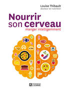 Couverture du livre « Nourrir son cerveau » de Louise Thibault aux éditions Les Éditions De L'homme